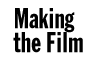 Making the Film