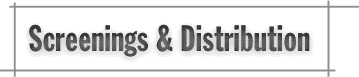 Screenings and Distribution